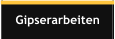 Gipserarbeiten