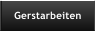 Gerstarbeiten