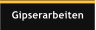 Gipserarbeiten