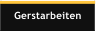 Gerstarbeiten